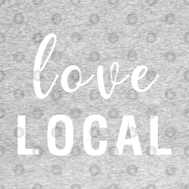 Love Local by CityNoir